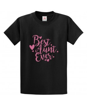 Best Aunt Ever Classic Unisex Kids and Adults T-Shirt